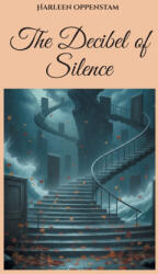 The Decibel of Silence - Harleen Oppenstam (ISBN: 9789180978545)