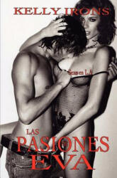 Las pasiones de Eva: Sexo en L. A. - Kelly Irons (ISBN: 9781463714314)