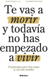 Te vas a morir y todavía no has empezado a vivir - Uli Moreno Montana, Laura Falces (ISBN: 9788409718436)