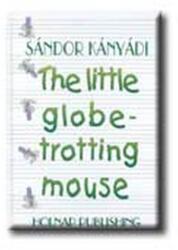 The little globetrotting mouse (ISBN: 9789633463338)