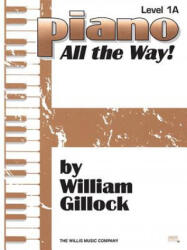 Piano All the Way, Level One-A - William Gillock (ISBN: 9781480345324)