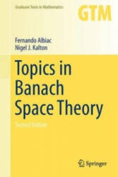 Topics in Banach Space Theory - Fernando Albiac, Nigel J. Kalton (ISBN: 9783319315553)