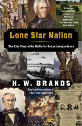 Lone Star Nation - H. W. Brands (ISBN: 9781400030705)