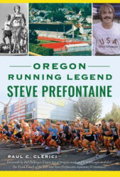 Oregon Running Legend Steve Prefontaine - Clerici, Paul C. (ISBN: 9781467151733)