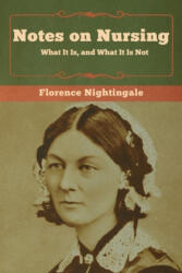 Notes on Nursing - Florence Nightingale (ISBN: 9781618956835)
