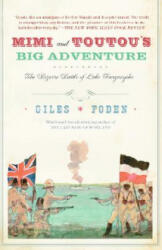 Mimi and Toutou's Big Adventure: The Bizarre Battle of Lake Tanganyika - Giles Foden (ISBN: 9781400075263)