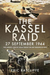 Kassel Raid, 27 September 1944 - Ratcliffe, Eric (ISBN: 9781526798268)