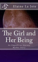 The Girl and Her Being - Elaine La Joie (ISBN: 9781494249519)