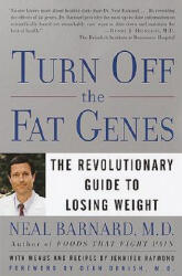 Turn Off the Fat Genes: The Revolutionary Guide to Losing Weight - Neal D. Barnard (ISBN: 9780609809044)