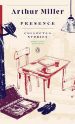 Presence: Collected Stories - Arthur Miller (ISBN: 9780143108474)