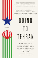 Going to Tehran - Flynt Leverett, Hillary Mann Leverett (ISBN: 9781250043535)