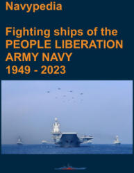 Fighting ships of the PEOPLE LIBERATION ARMY NAVY 1949 - 2023 - Ivan Gogin, Alexander Pavlov (2023)