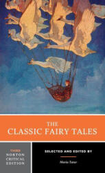 The Classic Fairy Tales - Third Norton Critical Edition - Maria Tatar (ISBN: 9781324116189)