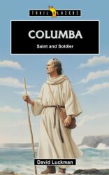 Columba: Saint and Soldier (ISBN: 9781527113541)