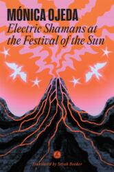 Electric Shamans at the Festival of the Sun - OJEDA MONICA (ISBN: 9781566897556)