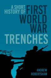 A Short History of First World War Trenches (ISBN: 9781837052073)