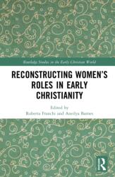 Reconstructing Women's Roles in Early Christianity (ISBN: 9781032711683)