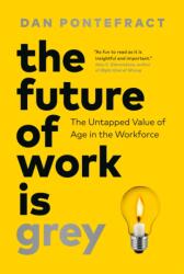 The Future of Work Is Grey (ISBN: 9781774586440)