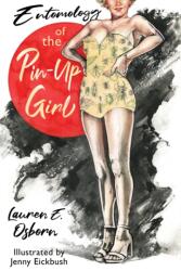 Entomology of the Pin-Up Girl (ISBN: 9781938603709)