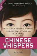 Chinese Whispers: Why Everything You've Heard about China Is Wrong (ISBN: 9781780224749)