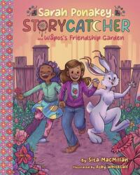 Sarah Ponakey, Storycatcher, and Wpos's Friendship Garden (ISBN: 9781834020617)