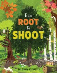 From Root to Shoot: The Story of Forests (ISBN: 9781445195308)