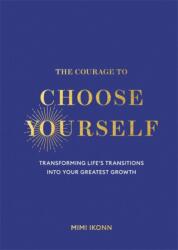 The Courage to Choose Yourself (ISBN: 9781837826544)