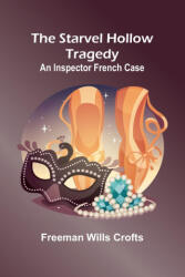 The Starvel Hollow tragedy - Freeman Wills Crofts (ISBN: 9789362093417)