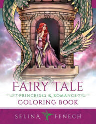 Fairy Tale Princesses and Romance Coloring Book - Selina Fenech (ISBN: 9781923433922)