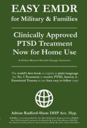 EASY EMDR for MILITARY & FAMILIES: The World's No. 1 Clinically Approved Treatment for PTSD & Anxiety now available for Home Use - in Just 4 EASY Step - Adrian Radford Dhp Acc Hyp (ISBN: 9781081466664)
