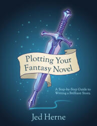 Plotting Your Fantasy Novel - Jed Herne (ISBN: 9780648681991)