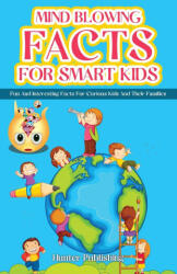 MIND BLOWING FACTS FOR SMART KIDS - Hunter Publishing (ISBN: 9781778155796)
