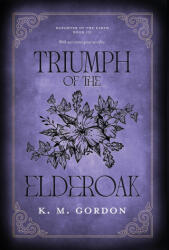 Triumph of the Elderoak - K. M. Gordon (2026)