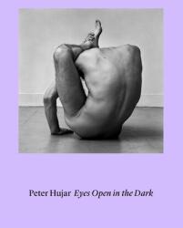 Peter Hujar. Eyes Open in the Dark (2026)
