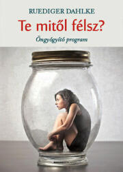 Ruediger Dahlke - Te mitől félsz? - Öngyógyító program (2014)
