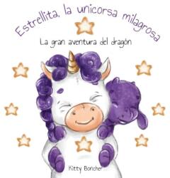 Estrellita, la unicorsa milagrosa - La gran aventura del dragón (ISBN: 9786156762030)