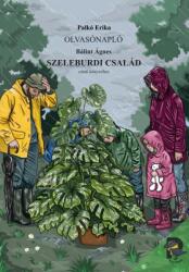 Olvasónapló Bálint Ágnes Szeleburdi család című regényéhez (ISBN: 9789636681395)