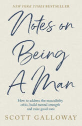 Notes on Being a Man - Scott Galloway (ISBN: 9781398554597)