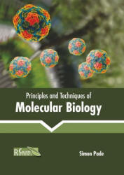 Principles and Techniques of Molecular Biology - Simon Pade (ISBN: 9781641165525)