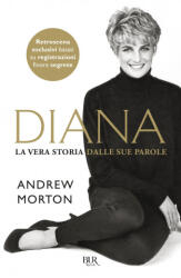 Diana. La vera storia nelle sue parole - Andrew Morton (ISBN: 9788817096652)