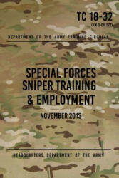 TC 18-32 Special Forces Sniper Training & Employment: November, 2013 - Headquarters Department of The Army (ISBN: 9781975899448)