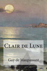 Clair de Lune - Guy De Maupassant (ISBN: 9781533208859)