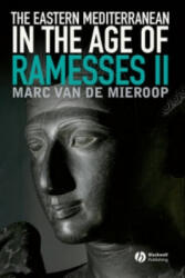 Eastern Mediterranean in the Age of Ramesses II - Marc Van De Mieroop (ISBN: 9781444332209)