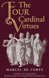 The Four Cardinal Virtues - Marcel De Corte, Inez Fitzgerald Storck, Thomas Storck (ISBN: 9781998492787)
