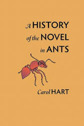 History of the Novel in Ants - Hart, Carol, PH. D (ISBN: 9780979520433)