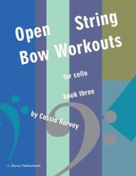 Open-String Bow Workouts for Cello, Book Three (ISBN: 9781635233124)