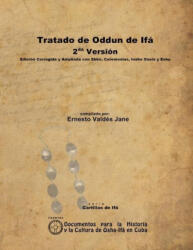 Tratado de Oddun de Ifá. 2da Versión. Edición Corregida y Ampliada con Ebbó, Ceremonias, Inshe Osain y Eshu - Ernesto Valdés Jane (ISBN: 9781105021435)
