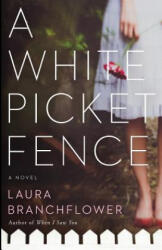 White Picket Fence - LAURA BRANCHFLOWER (ISBN: 9780999175200)