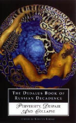 Dedalus Book of Russian Decadence: Perversity, Despair and Collapse - Kirsten Lodge (ISBN: 9781903517604)