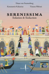 Venezia Serenissima. Solution & seduction. Ediz. italiana e inglese - Diane Von Furstenberg, Tiziana Plebani (2025)
